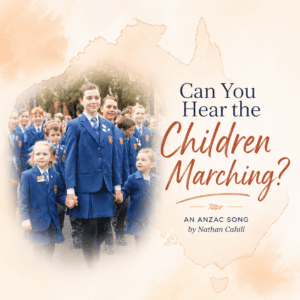 Can You Hear the Children Marching? (ANZAC)